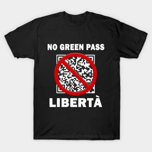 La Libertà Non è Un Pass No Green Pass Libera Scelta Protest T-Shirt